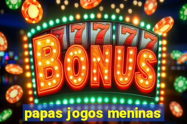 papas jogos meninas